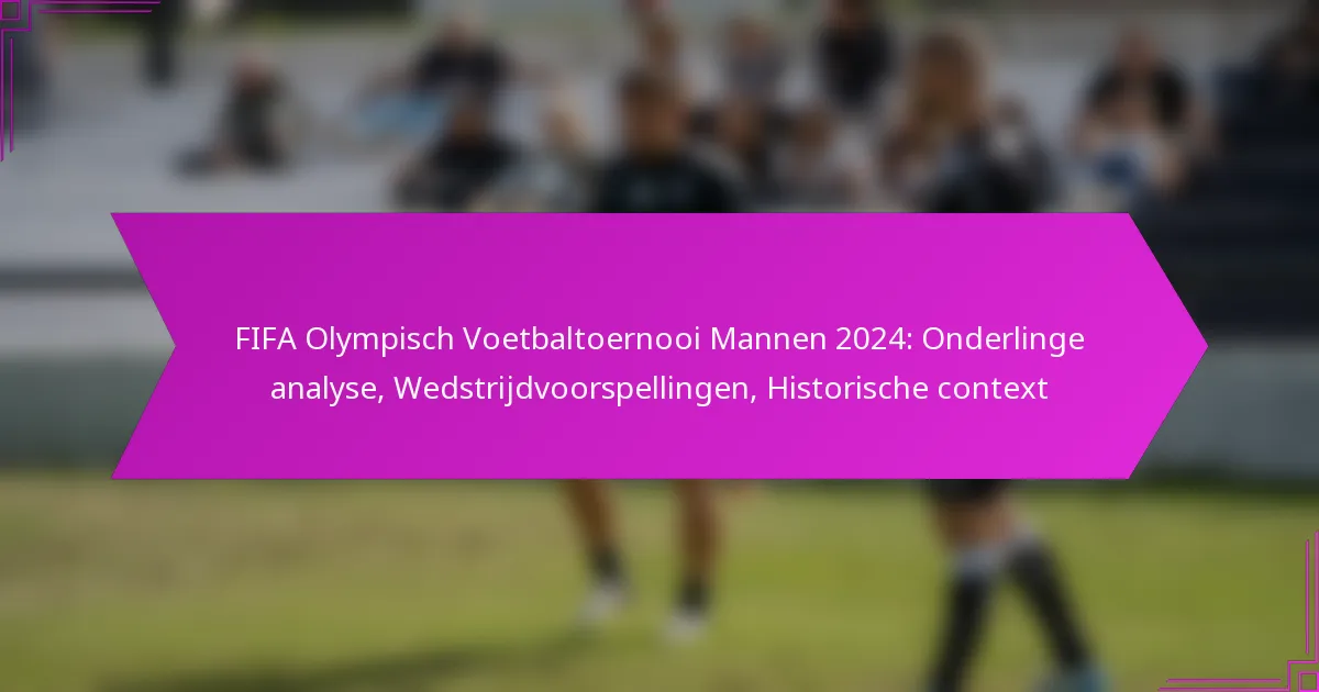 FIFA Olympisch Voetbaltoernooi Mannen 2024: Onderlinge analyse, Wedstrijdvoorspellingen, Historische context