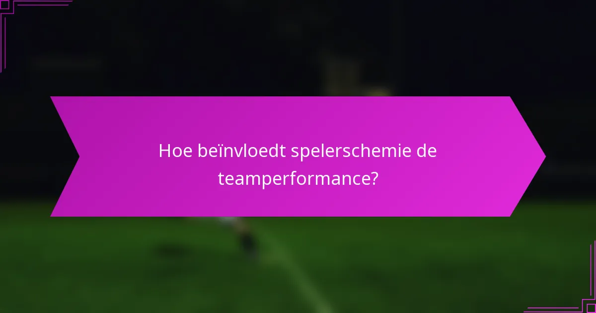Hoe beïnvloedt spelerschemie de teamperformance?